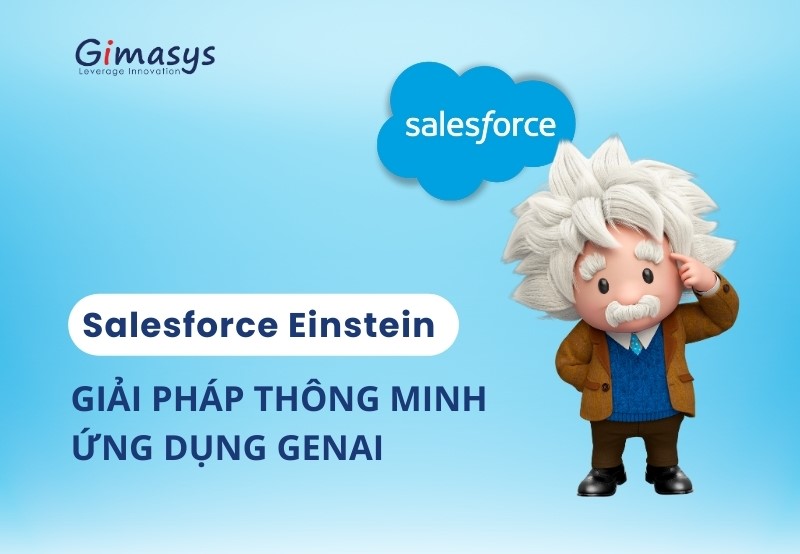 Salesforce Einstein - Giải pháp thông minh ứng dụng GenAI